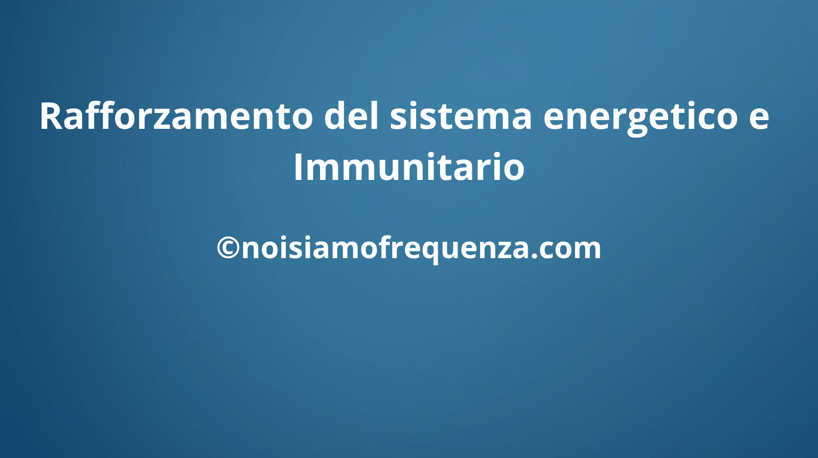 Rafforzamento del sistema energetico e immunitario