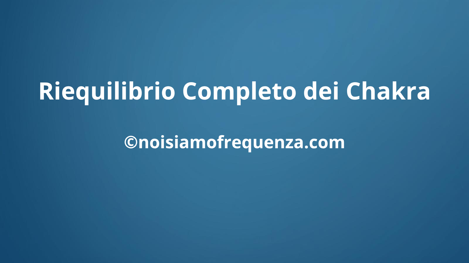 Riequilibrio completo dei chakra